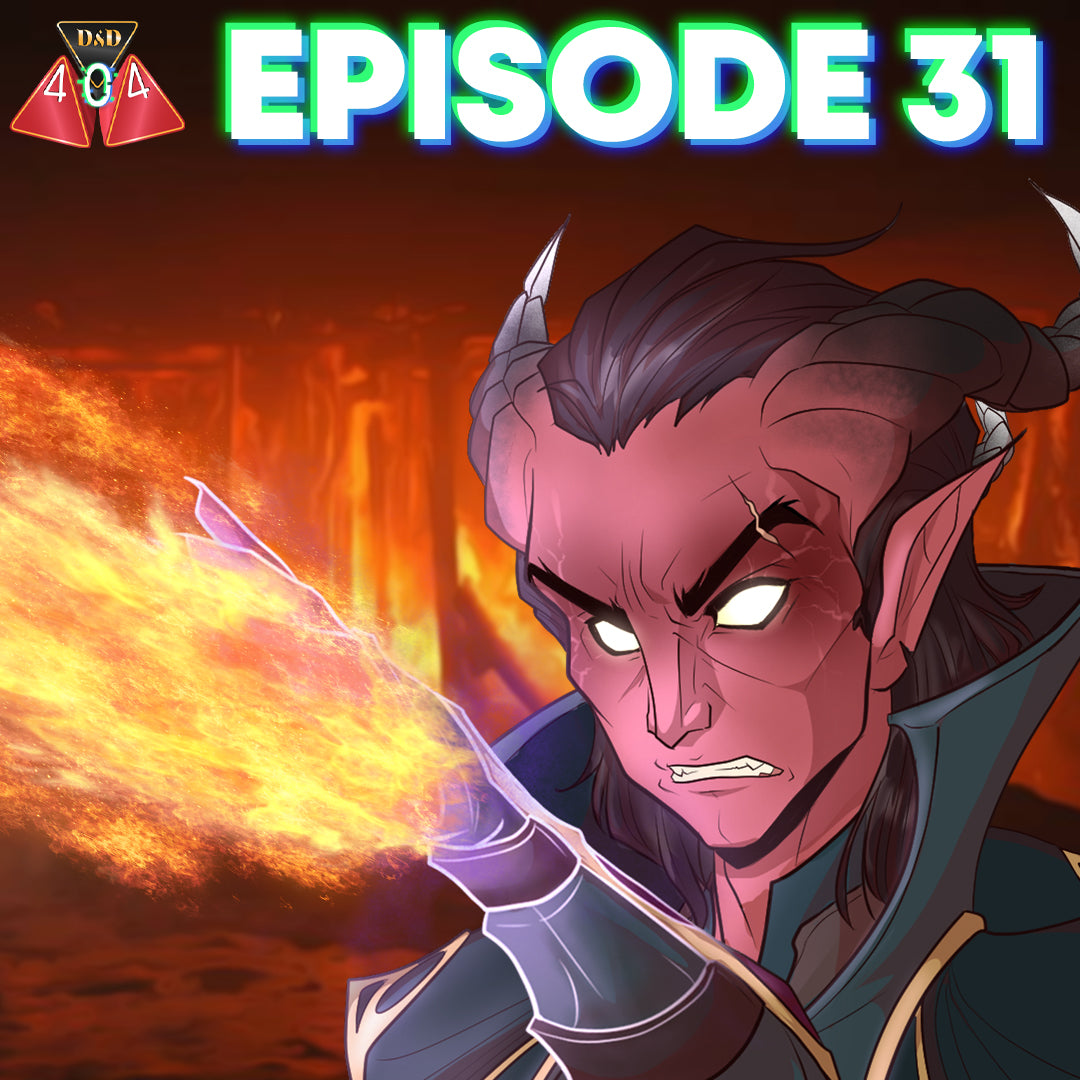 Ep. 31 - Face Full of Fireball